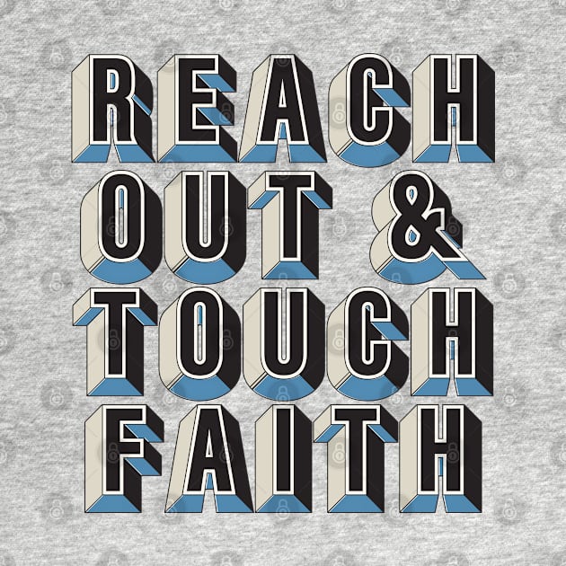 Reach Out & Touch Faith. by saudade